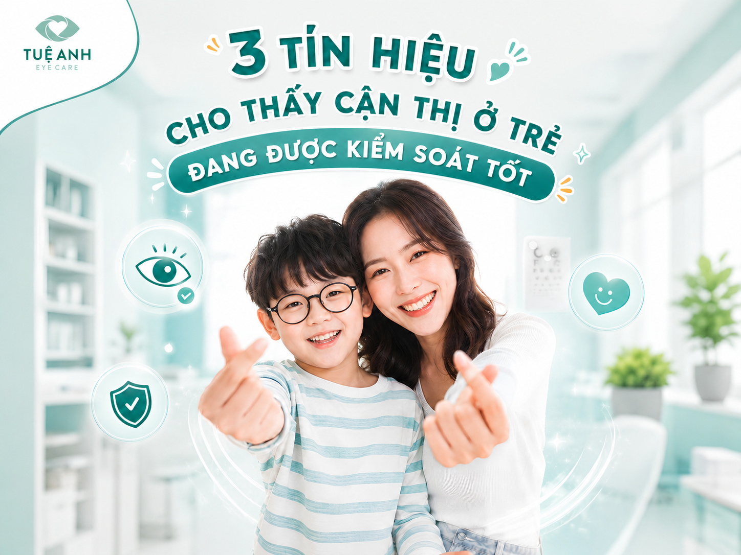 Làm sao để biết kiểm soát cận thị cho trẻ đang hiệu quả? 3 tín hiệu từ chuyên gia
